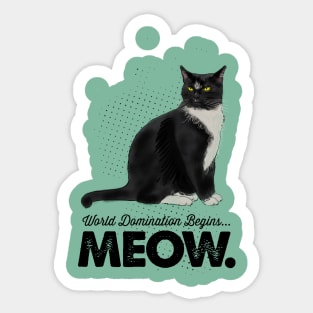 World Domination Begins...Meow. Sticker